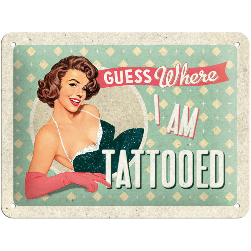 5126113-nostalgic-art-15x20cm-small-wall-metal-sign-guess-where-i-am-tattooed