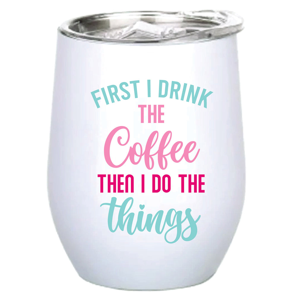 LMD First I Drink Coffee Then 360ml S/Steel Double Walled Tumbler Thermo Mug